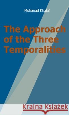 The Approach of the Three Temporalities Mohanad Khalaf 9783347246164