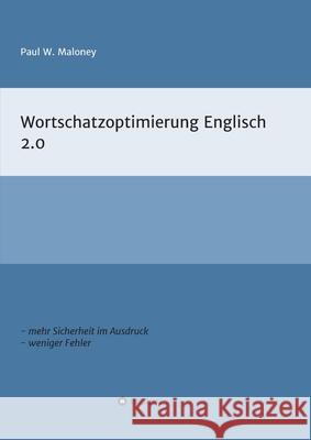 Wortschatzoptimierung 2.0: Arbeitsheft für fortgeschrittene Englischlernende Maloney, Paul 9783347249905