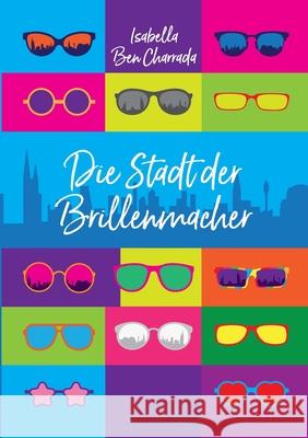 Die Stadt der Brillenmacher Isabella Be 9783347251373 Tredition Gmbh