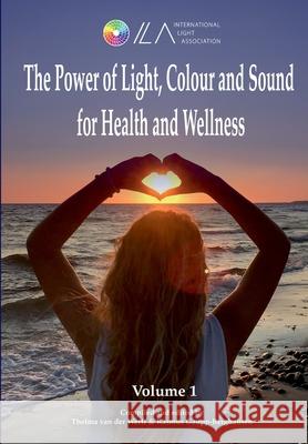 The Power of Light, Colour and Sound for Health and Wellness Rasmus Gaupp-Berghausen Thelma Va 9783347252998 Tredition Gmbh