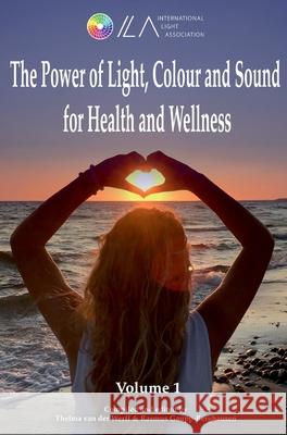 The Power of Light, Colour and Sound for Health and Wellness Rasmus Gaupp-Berghausen Thelma Va 9783347253001 Tredition Gmbh