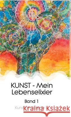 KUNST - Mein Lebenselixier Zaun e. V., Kunst am 9783347263840 tredition