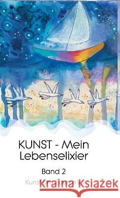 KUNST - Mein Lebenselixier Zaun e. V., Kunst am 9783347265387 tredition