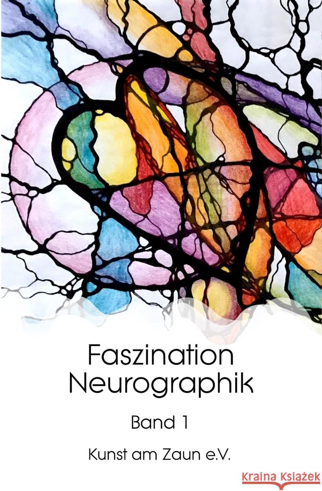 Faszination Neurographik Zaun e. V., Kunst am 9783347266285 tredition