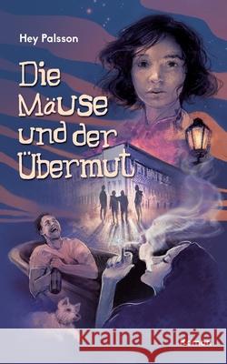 Die Mäuse und der Übermut Palsson, Hey 9783347266575