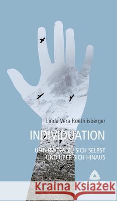 3 Individuation - Unterwegs zu sich selbst und über sich hinaus Roethlisberger, Linda Vera 9783347269729