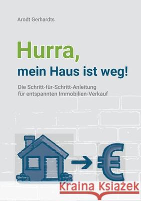 Hurra, mein Haus ist weg!: Die Schritt-f Arndt Gerhardts 9783347272965 Tredition Gmbh