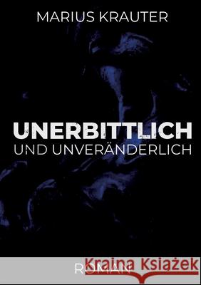 Unerbittlich und unveränderlich Krauter, Marius 9783347275317