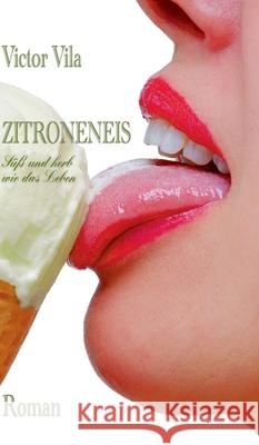 Zitroneneis: Süß und herb wie das Leben Vila, Victor 9783347279209