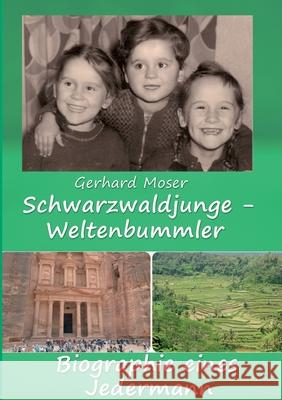 Schwarzwaldjunge - Weltenbummler: Biographie eines Jedermann Gerhard Moser 9783347280014 Tredition Gmbh