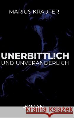 Unerbittlich und unveränderlich Krauter, Marius 9783347280656