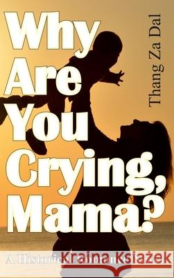 Why Are You Crying, Mama? Thang Za Dal 9783347281165