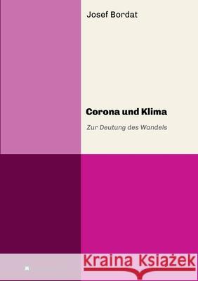 Corona und Klima: Zur Deutung des Wandels Josef Bordat 9783347282063