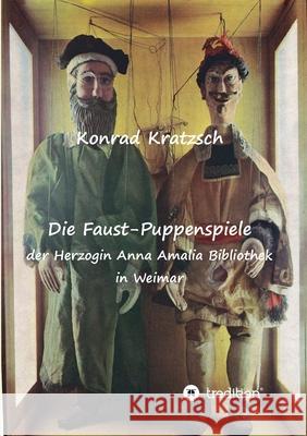 Die Faust-Puppenspiele der Herzogin Anna Amalia Bibliothek in Weimar Konrad Kratzsch 9783347282919