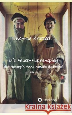 Die Faust-Puppenspiele der Herzogin Anna Amalia Bibliothek in Weimar Konrad Kratzsch 9783347282926