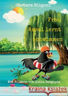 Frau Amsel lernt schwimmen Barbara Bilgoni 9783347288263 Tredition Gmbh