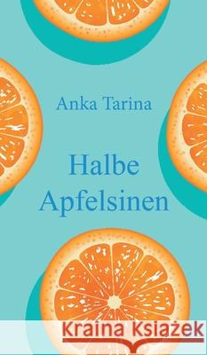 Halbe Apfelsinen Anka Tarina 9783347288478