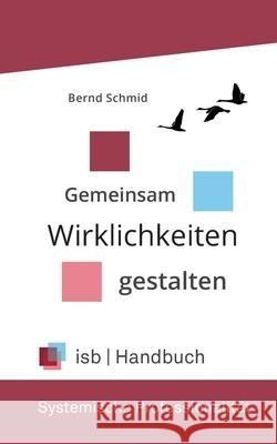 Handbuch - Systemische Professionalität: Gemeinsam Wirklichkeiten gestalten Schmid, Bernd 9783347290921