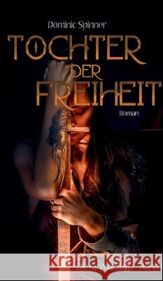 Tochter der Freiheit - Die Krycal-Saga Band 1 Dominic Spinner 9783347294141