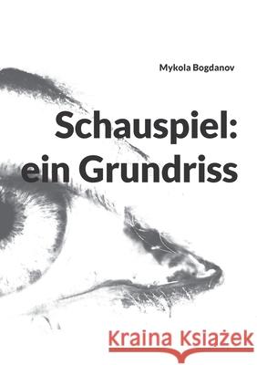 Schauspiel: ein Grundriss Mykola Bogdanov 9783347298101