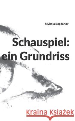 Schauspiel: ein Grundriss Mykola Bogdanov 9783347298118