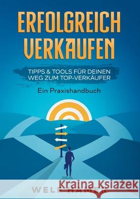 Erfolgreich Verkaufen Praxishandbuch Welf Hamer 9783347300200