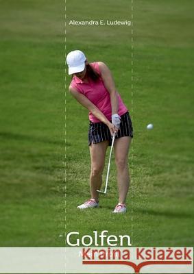 Golfen - Mein Profil Alexandra Ludewig 9783347300392