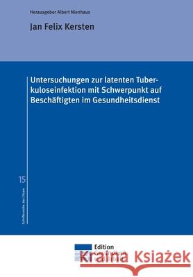 Untersuchungen zur latenten Tuberkuloseinfektion mit Schwerpunkt auf Beschäftigten im Gesundheitsdienst Nienhaus, Albert 9783347300545