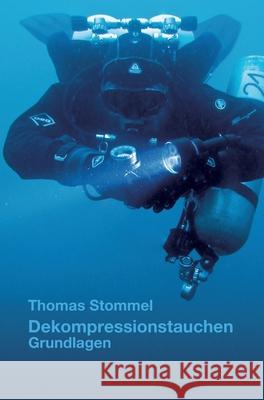 Dekompressionstauchen: Grundlagen Thomas Stommel 9783347303089