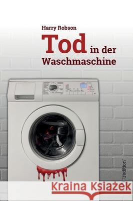 Tod in der Waschmaschine Harry Robson 9783347304642