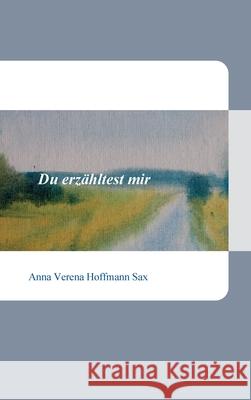 Du erz Anna Verena Hoffman 9783347309364 Tredition Gmbh