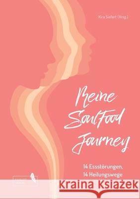 Meine SoulFood Journey: 14 Essstörungen, 14 Heilungswege Mezger-Schumann, Isabell 9783347309418 Tredition Gmbh