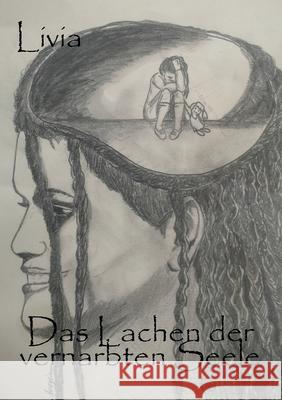 Das Lachen der vernarbten Seele Livia Schriftstellerin 9783347310308