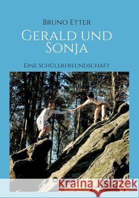 Gerald und Sonja: Eine Schülerfreundschaft Etter, Bruno 9783347313224 Tredition Gmbh