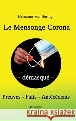 Le Mensonge Corona - démasqué: Preuves, faits, antécédents Von Bering, Hermann 9783347320321