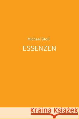 ESSENZEN orange: 5. Jahresband der Dichtung ESSENZEN von Michael Stoll Michael Stoll 9783347323933