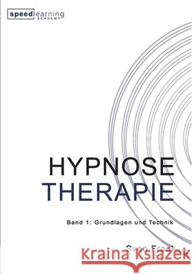 Hypnose Therapie: Band 1: Grundlagen und Technik Sven Frank 9783347325975