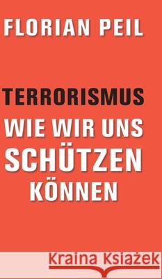 Terrorismus - wie wir uns schützen können Peil, Florian 9783347326293