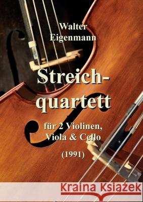 Streichquartett für 2 Violinen, Viola und Cello Eigenmann, Walter 9783347327269 Tredition Gmbh