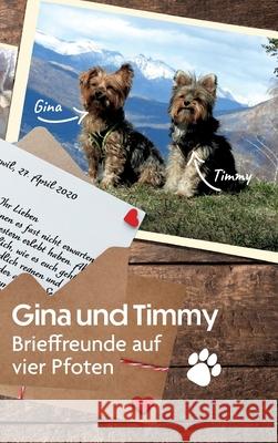 Gina und Timmy: Brieffreunde auf vier Pfoten Astrid Hess 9783347327382