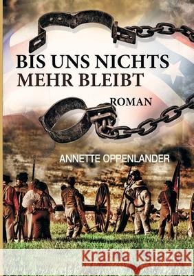 Bis uns nichts mehr bleibt: Historischer Roman Annette Oppenlander 9783347328631