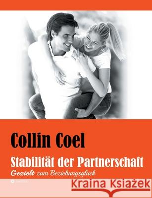 Stabilität der Partnerschaft: Gezielt zum Beziehungsglück Coel, Collin 9783347332263 Tredition Gmbh