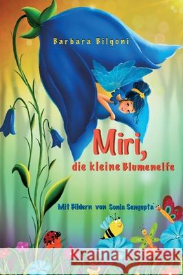 Miri, die kleine Blumenelfe Barbara Bilgoni 9783347335783 Tredition Gmbh