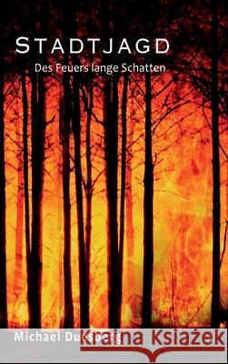 Stadtjagd: Des Feuers lange Schatten Michael Duesberg 9783347336704
