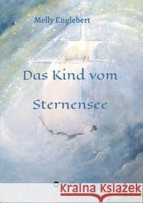 Das Kind vom Sternensee Melly Englebert 9783347338067