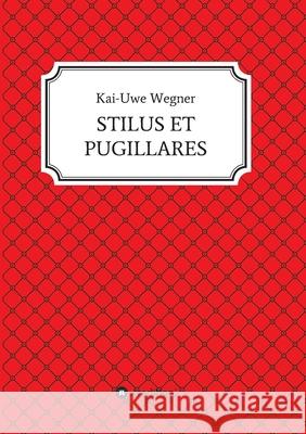 Stilus Et Pugillares Kai-Uwe Wegner 9783347343269 Tredition Gmbh