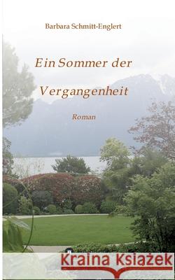Ein Sommer der Vergangenheit: Roman Barbara Schmitt-Englert 9783347343405 Tredition Gmbh