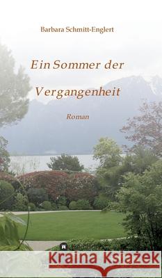 Ein Sommer der Vergangenheit: Roman Barbara Schmitt-Englert 9783347343412 Tredition Gmbh