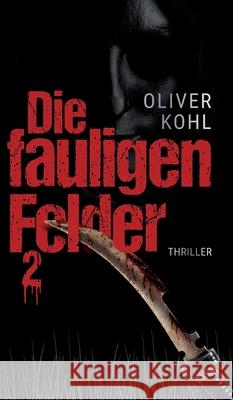 Die fauligen Felder 2 Oliver Kohl 9783347347304