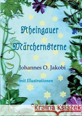 Rheingauer Märchensterne: Mit Illustrationen Jakobi, Johannes O. 9783347347977